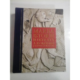 MAREA ISTORIE ILUSTRATA A ROMANIEI SI A REPUBLICII MOLDOVA 